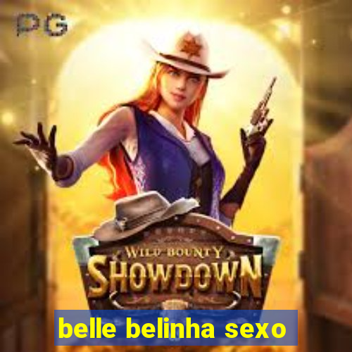 belle belinha sexo